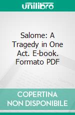 Salome: A Tragedy in One Act. E-book. Formato PDF ebook