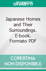 Japanese Homes and Their Surroundings. E-book. Formato PDF