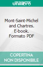 Mont-Saint-Michel and Chartres. E-book. Formato PDF ebook