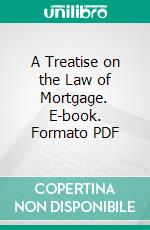 A Treatise on the Law of Mortgage. E-book. Formato PDF ebook