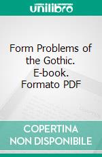 Form Problems of the Gothic. E-book. Formato PDF ebook