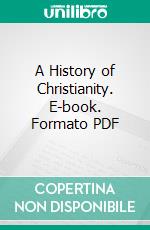 A History of Christianity. E-book. Formato PDF ebook