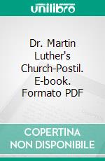 Dr. Martin Luther's Church-Postil. E-book. Formato PDF