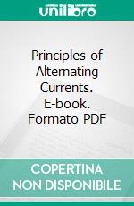 Principles of Alternating Currents. E-book. Formato PDF ebook di Ralph Restieaux Lawrence