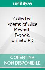 Collected Poems of Alice Meynell. E-book. Formato PDF ebook