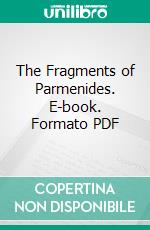 The Fragments of Parmenides. E-book. Formato PDF ebook di Parmenides