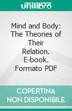 Mind and Body: The Theories of Their Relation. E-book. Formato PDF