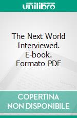 The Next World Interviewed. E-book. Formato PDF ebook