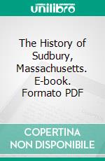 The History of Sudbury, Massachusetts. E-book. Formato PDF