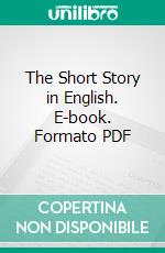 The Short Story in English. E-book. Formato PDF ebook di Henry Seidel Canby