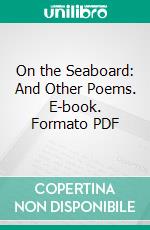 On the Seaboard: And Other Poems. E-book. Formato PDF ebook di Susan K. Phillips