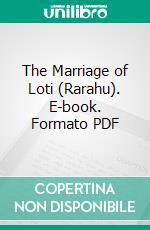 The Marriage of Loti (Rarahu). E-book. Formato PDF ebook