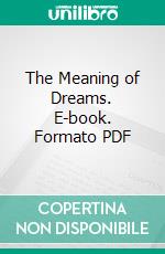 The Meaning of Dreams. E-book. Formato PDF ebook