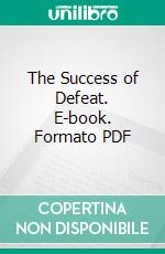 The Success of Defeat. E-book. Formato PDF ebook