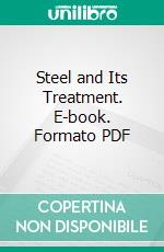 Steel and Its Treatment. E-book. Formato PDF ebook di Houghton E. F. And Company