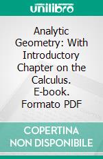 Analytic Geometry: With Introductory Chapter on the Calculus. E-book. Formato PDF ebook