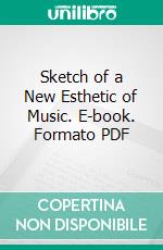 Sketch of a New Esthetic of Music. E-book. Formato PDF