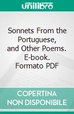 Sonnets From the Portuguese, and Other Poems. E-book. Formato PDF ebook di Elizabeth Barrett Browning