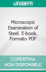 Microscopic Examination of Steel. E-book. Formato PDF ebook di Henry Fay