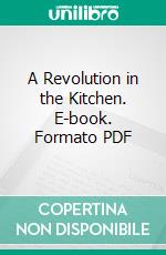 A Revolution in the Kitchen. E-book. Formato PDF