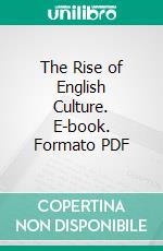 The Rise of English Culture. E-book. Formato PDF ebook