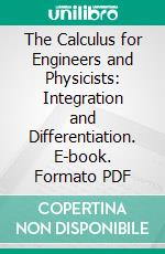 The Calculus for Engineers and Physicists: Integration and Differentiation. E-book. Formato PDF ebook