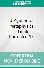 A System of Metaphysics. E-book. Formato PDF ebook di George Stuart Fullerton