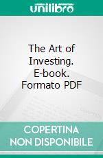 The Art of Investing. E-book. Formato PDF ebook