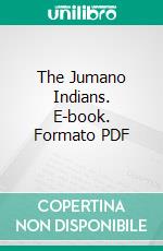 The Jumano Indians. E-book. Formato PDF ebook di Frederick Webb Hodge