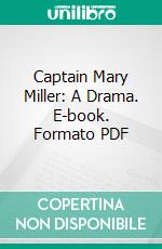 Captain Mary Miller: A Drama. E-book. Formato PDF