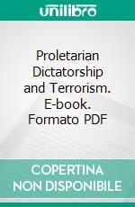 Proletarian Dictatorship and Terrorism. E-book. Formato PDF ebook