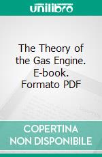 The Theory of the Gas Engine. E-book. Formato PDF ebook