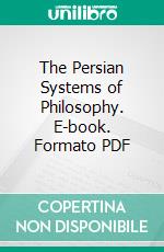 The Persian Systems of Philosophy. E-book. Formato PDF ebook