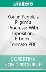 Young People's Pilgrim's Progress: With Exposition. E-book. Formato PDF ebook