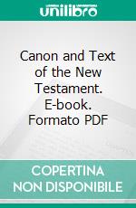 Canon and Text of the New Testament. E-book. Formato PDF ebook