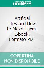 Artificial Flies and How to Make Them. E-book. Formato PDF ebook