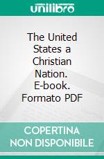 The United States a Christian Nation. E-book. Formato PDF ebook