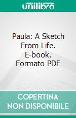 Paula: A Sketch From Life. E-book. Formato PDF