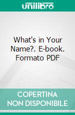 What's in Your Name?. E-book. Formato PDF ebook di Clifford William Cheasley