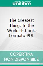 The Greatest Thing: In the World. E-book. Formato PDF ebook di Henry Drummond