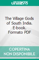 The Village Gods of South India. E-book. Formato PDF ebook di Henry Whitehead