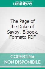 The Page of the Duke of Savoy. E-book. Formato PDF ebook di Alexandre Dumas