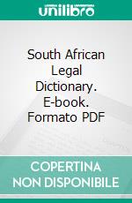 South African Legal Dictionary. E-book. Formato PDF