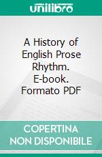 A History of English Prose Rhythm. E-book. Formato PDF ebook