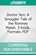 Doctor Syn: A Smuggler Tale of the Romney Marsh. E-book. Formato PDF ebook di Russell Thorndike