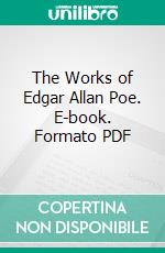 The Works of Edgar Allan Poe. E-book. Formato PDF ebook di Edgar Allan Poe