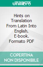 Hints on Translation From Latin Into English. E-book. Formato PDF