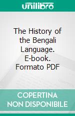 The History of the Bengali Language. E-book. Formato PDF ebook di Bijaychandra Mazumdar