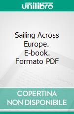 Sailing Across Europe. E-book. Formato PDF ebook