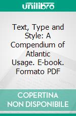 Text, Type and Style: A Compendium of Atlantic Usage. E-book. Formato PDF ebook